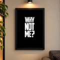 WHY NOT ME? MOTIVATION