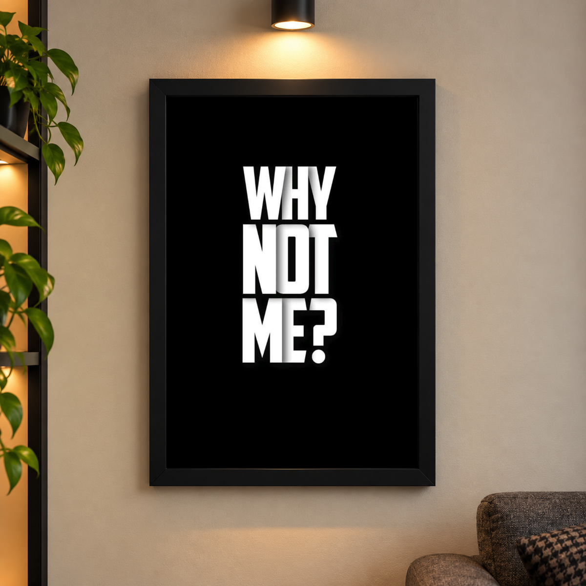 WHY NOT ME? MOTIVATION